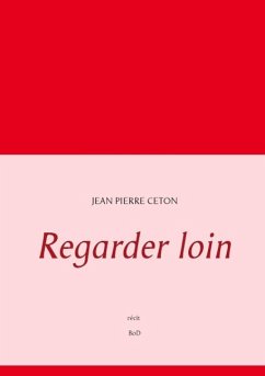 Regarder loin (eBook, ePUB) - Ceton, Jean Pierre