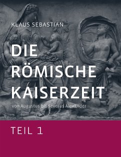 Die Römische Kaiserzeit - Teil 1 (eBook, ePUB) - Sebastian, Klaus