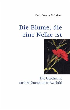 Cover Die Blume, die eine Nelke ist (eBook, ePUB)