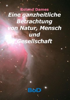 Cover Eine ganzheitliche Betrachtung von Natur, Mensch und Gesellschaft (eBook, ePUB)