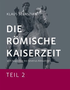 Die Römische Kaiserzeit - Teil 2 (eBook, ePUB) - Sebastian, Klaus