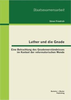 Cover Luther und die Gnade: Eine Betrachtung des Gnadenverständnisses im Kontext der reformatorischen Wende (eBook, PDF)