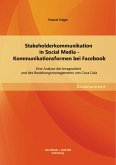 Stakeholderkommunikation in Social Media - Kommunikationsformen bei Facebook: Eine Analyse der Imagearbeit und des Beziehungsmanagements von Coca Cola (eBook, PDF)