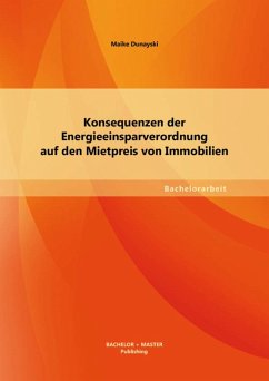 Konsequenzen der Energieeinsparverordnung auf den Mietpreis von Immobilien (eBook, PDF) - Dunayski, Maike