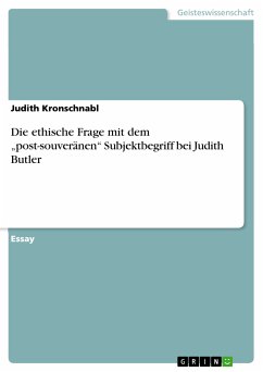 Die ethische Frage mit dem „post-souveränen“ Subjektbegriff bei Judith Butler (eBook, PDF) - Kronschnabl, Judith