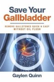Save Your Gallbladder (Remove Gallstones Quick n Easy Without Oil Flush) (eBook, ePUB)