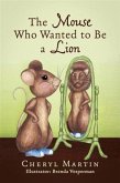Mouse Who Wanted To Be A Lion (eBook, ePUB)