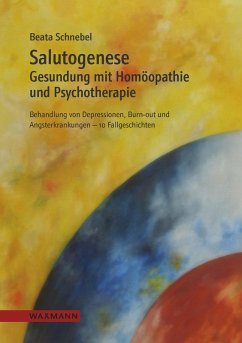 Salutogenese. Gesundung mit Homöopathie und Psychotherapie (eBook, PDF) - Schnebel, Beata