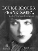 Louise Brooks, Frank Zappa, & Other Charmers & Dreamers (eBook, ePUB)