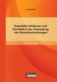 Essentielle Fettsäuren und ihre Rolle in der Entwicklung von Demenzerkrankungen (eBook, PDF)