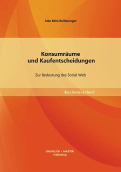 Konsumräume und Kaufentscheidungen: Zur Bedeutung des Social Web (eBook, PDF) - Beißwenger, Iska Mira