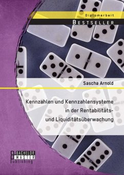 Kennzahlen und Kennzahlensysteme in der Rentabilitäts- und Liquiditätsüberwachung (eBook, PDF) - Arnold, Sascha