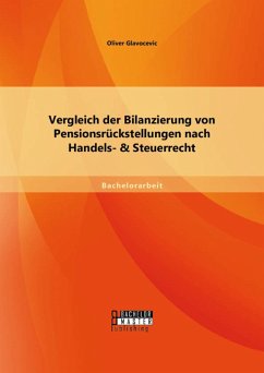 Vergleich der Bilanzierung von Pensionsrückstellungen nach Handels- & Steuerrecht (eBook, PDF) - Glavocevic, Oliver