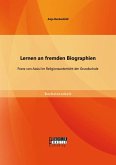 Lernen an fremden Biographien: Franz von Assisi im Religionsunterricht der Grundschule (eBook, PDF)