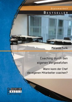 Coaching durch den eigenen Vorgesetzten: Wann kann der Chef die eigenen Mitarbeiter coachen? (eBook, PDF) - Funk, Melanie