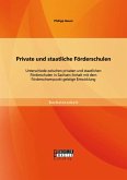 Private und staatliche Förderschulen: Unterschiede zwischen privaten und staatlichen Förderschulen in Sachsen-Anhalt mit dem Förderschwerpunkt geistige Entwicklung (eBook, PDF)