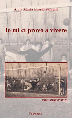 Io mi ci provo a vivere (eBook, ePUB) - Maria Boselli Santoni, Anna