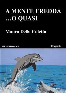 A mente fredda ...o quasi (eBook, ePUB) - Della Coletta, Mauro