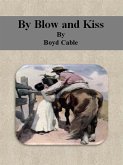 By Blow and Kiss (eBook, ePUB)