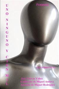 Uno, ninguno y cien mil (eBook, ePUB) - Cuevas Yáñez, Guillermo de Miguel Amieva, Amando de Miguel Rodríguez, José