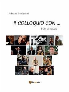 A colloquio con... vite in musica (eBook, PDF) - Benignetti, Adriana