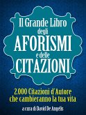 Il Grande Libro degli Aforismi e delle Citazioni - 2.000 Citazioni d&quote;Autore che cambieranno la tua vita (eBook, ePUB)