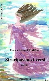 Straripavano i versi (eBook, ePUB) - Santoni Rothfuss, Enrica