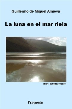 La luna en el mar riela (eBook, ePUB) - De Miguel Amieva, Guillermo