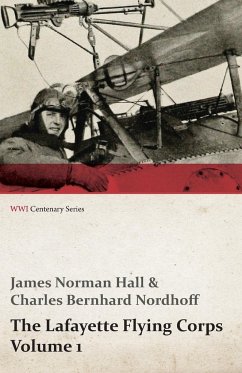The Lafayette Flying Corps - Volume 1 (WWI Centenary Series) - Hall, James Norman; Nordhoff, Charles Bernhard