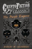 The Purple Emperor (Cryptofiction Classics - Weird Tales of Strange Creatures)