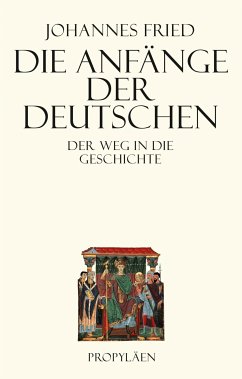 Die Anfänge der Deutschen (eBook, ePUB) - Fried, Johannes