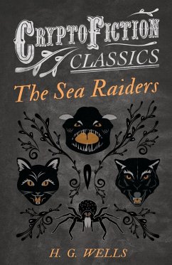 The Sea Raiders (Cryptofiction Classics - Weird Tales of Strange Creatures) - Wells, H. G.