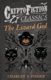 The Lizard God (Cryptofiction Classics - Weird Tales of Strange Creatures)