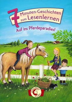 Auf ins Pferdeparadies! / 7-Minuten-Geschichten zum Lesenlernen Bd.2