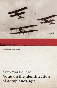 Notes on the Identification of Aeroplanes, 1917 (WWI Centenary Series) - College, Army War