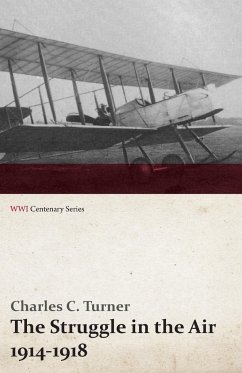 The Struggle in the Air 1914-1918 (WWI Centenary Series) - Turner, Charles C.