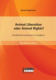 Animal Liberation oder Animal Rights? Tierethische Positionen im Vergleich (eBook, PDF)