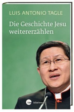 Die Geschichte Jesu weitererzählen - Tagle, Luis Antonio Gokim