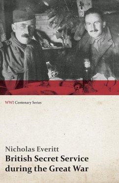 British Secret Service During the Great War (WWI Centenary Series) - Everitt, Nicholas