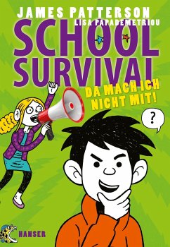 Da mach ich nicht mit! / School Survival Bd.3 - Patterson, James;Papademetriou, Lisa