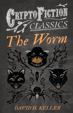 The Worm (Cryptofiction Classics - Weird Tales of Strange Creatures) - Keller, David H.