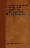 A Treatise On Analytical Geometry - With Applications To Lines And Surfaces Of The First And Second Orders