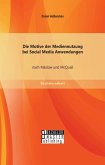 Die Motive der Mediennutzung bei Social Media Anwendungen nach Maslow und McQuail (eBook, PDF)