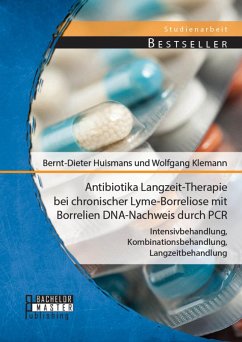 Cover Antibiotika Langzeit-Therapie bei chronischer Lyme-Borreliose mit Borrelien DNA-Nachweis durch PCR: Intensivbehandlung, Kombinationsbehandlung, Langzeitbehandlung (eBook, PDF)
