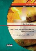 Einrichtungen des Gesundheitswesens strategisch steuern - Anwendung der Balanced Scorecard (eBook, PDF)