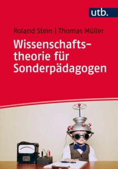 Wissenschaftstheorie für Sonderpädagogen - Stein, Roland;Müller, Thomas