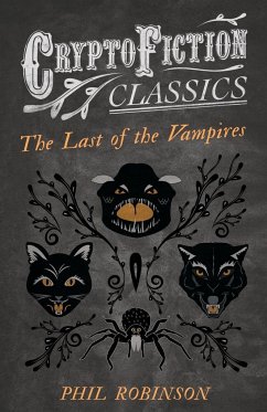 The Last of the Vampires (Cryptofiction Classics - Weird Tales of Strange Creatures) - Robinson, Phil