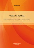 Theater für die Ohren: Hinführung zur szenischen Umsetzung von Balladen in Klasse 7 (eBook, PDF)