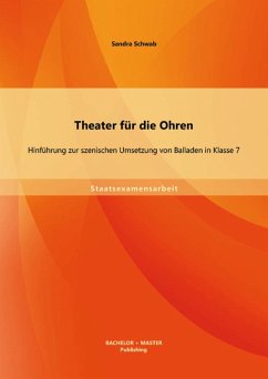 Theater für die Ohren: Hinführung zur szenischen Umsetzung von Balladen in Klasse 7 (eBook, PDF) - Schwab, Sandra