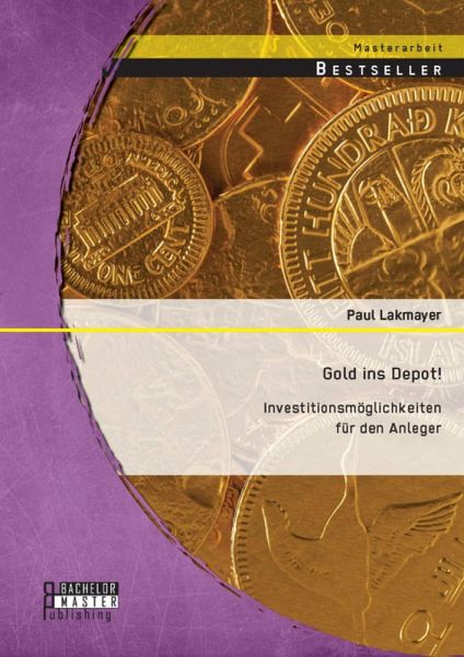 Gold ins Depot! Investitionsmöglichkeiten für den Anleger (eBook, PDF) Gold ins Depot! Investitionsmöglichkeiten für den Anleger (eBook, PDF)